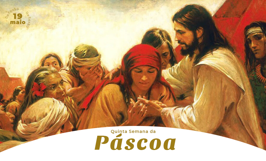 Quinta-feira, 5ª Semana da Páscoa: Reflexão do Evangelho