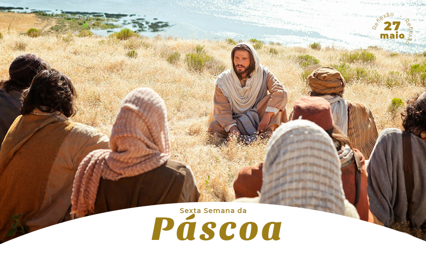 Sexta-feira, 6ª Semana da Páscoa: Reflexão do Evangelho