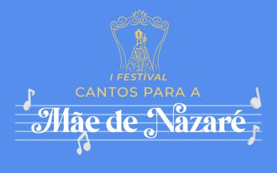 Inscrições abertas para o I Festival Cantos para a Mãe de Nazaré