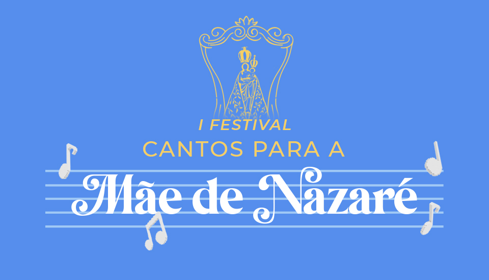 Inscrições abertas para o I Festival Cantos para a Mãe de Nazaré